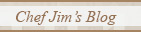Chef Jim's Blog